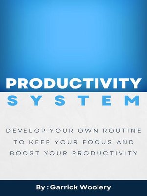 cover image of Productivity System--Develop Your Own Routine to Keep Your Focus and Boost Your Productivity
